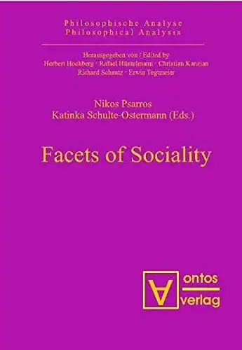 Psarros, Nikolaos (Herausgeber): Facets of sociality
 Nikos Psarros ; Katinka Schulte-Ostermann (eds.) / Philosophische Analyse ; Vol. 15. 