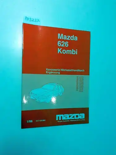 Mazda: Mazda 626 Kombi Karosserie-Werkstatthandbuch Ergänzung JMZ GW19F2 KMZ GW19S2 JMZ GW19F* JMZ GW69F* JMZ GW19S* JMZ GW69S* JMZ GW19P2 JMZ GW69P2 JM0 GW10S1 JM6 GW10S1 JM7 GW10S1 1/98 3317-20-98A. 