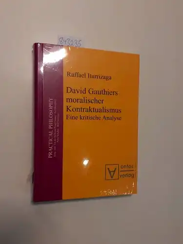 Iturrizaga, Raffael: David Gauthiers moralischer Kontraktualismus. Eine kritische Analyse. 