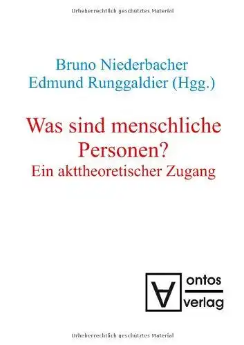 Niederbacher, Bruno (Herausgeber): Was sind menschliche Personen? : ein akttheoretischer Zugang
 Bruno Niederbacher ; Edmund Runggaldier (Hgg.). 