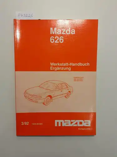 Mazda: Mazda 626 Werkstatthandbuich Ergänzung Europa (LHD): JMZ GE124201 JMZ GE144201 3/92 1322-20-92C. 