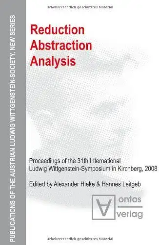 Hieke, Alexander (Mitwirkender) and Hannes (Mitwirkender) Leitgeb: Reduction - abstraction - analysis : Proceedings of the 31th International Ludwig Wittgenstein Symposium in Kirchberg, 2008
 Alexander...
