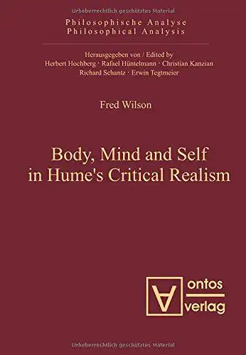 Wilson, Fred: Body, mind and self in Hume's critical realism
 Philosophische Analyse ; Bd. 22. 