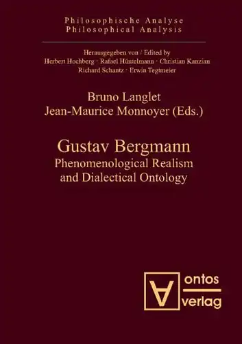 Langlet, Bruno (Herausgeber): Gustav Bergmann : phenomenological realism and dialectical ontology
 Bruno Langlet ; Jean-Maurice Monnoyer (eds.) / Philosophische Analyse ; Bd. 29. 
