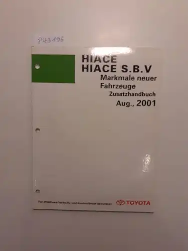 Toyota: Toyota Hiace Hiace S. B. V. Merkmale neuer Fahrzeuge Zusatzhandbuch August, 2001. 