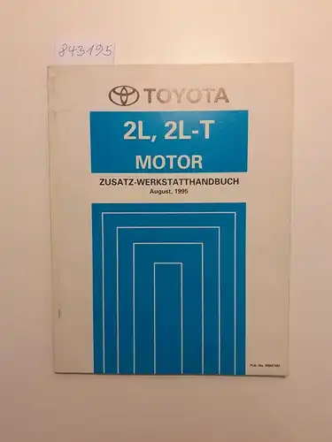 Toyota: Toyota 2L, 2L-T Motor Zusatz-Werkstatthandbuch August, 1995. 
