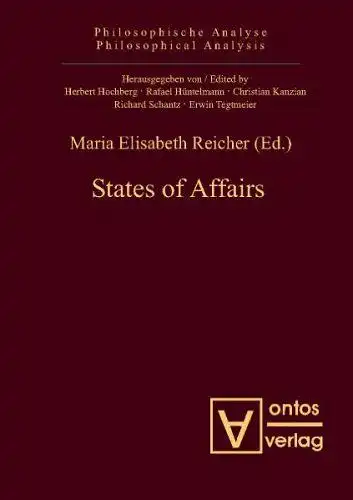 Reicher, Maria E. (Mitwirkender): States of affairs
 Maria Elisabeth Reicher (ed.) / Philosophische Analyse ; Bd. 30. 