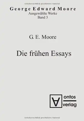 Moore, Georg Edward: Ausgewählte Schriften / Die frühen Essays. 