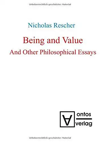 Rescher, Nicholas: Being and Value: And Other Philosophical Essays. 