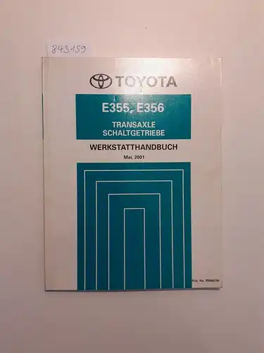 Toyota: Toyota E355, E356 Transaxle Schaltgetriebe Werkstatthandbuch Mai, 2001. 