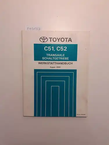 Toyota: Toyota C51, C52 Transaxle Schaltgetriebe Werkstatthandbuch August 2000. 