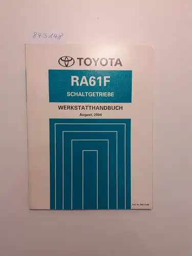 Toyota: Toyota RA61F Schaltgetriebe Werkstatthandbuch August, 2004. 