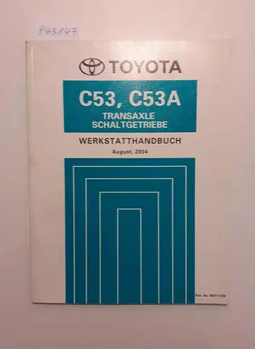 Toyota: Toyota C53, C53A Transaxle Schaltgetriebe Werkstatthandbuch August, 2004. 