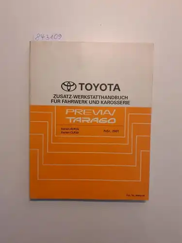 Toyota: Toyota Previa / Tarago Zusatz-Werkstatthandbuch für Fahrwerk und Karosserie Serien ACR30 Serien CLR30 Februar, 2001. 