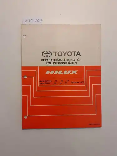 Toyota: Toyota Hilux Reparaturanleitung für Kollisionsschäden Serie RZN14_, 15_, 16_, 19_ Serie LN14_, 15_, 16_, 19_ Oktober 1997. 