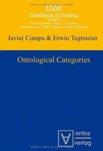 Cumpa, Javier and Erwin Tegtmeier: Ontological Categories (Foundations of Ontology, Band 3). 