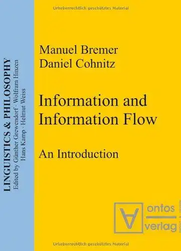 Bremer, Manuel and Daniel Cohnitz: Information and Information Flow: An Introduction. 