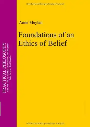 Meylan, Anne: Foundations of an Ethics of Belief. 