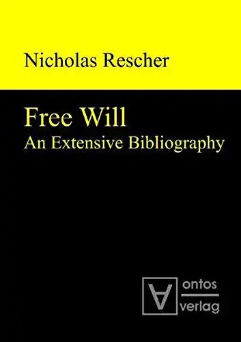 Rescher, Nicholas: Free Will: An Extensive Bibliography. 