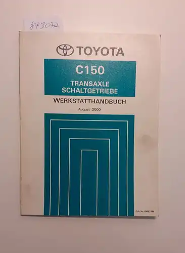 Toyota: Toyota C150 Transaxle Schaltgetriebe Werkstatthandbuch August 2000. 