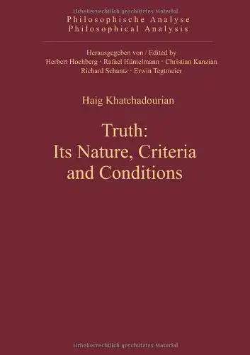 Khatchadourian, Haig: Truth : its nature, criteria and conditions
 Philosophische Analyse ; Bd. 42. 