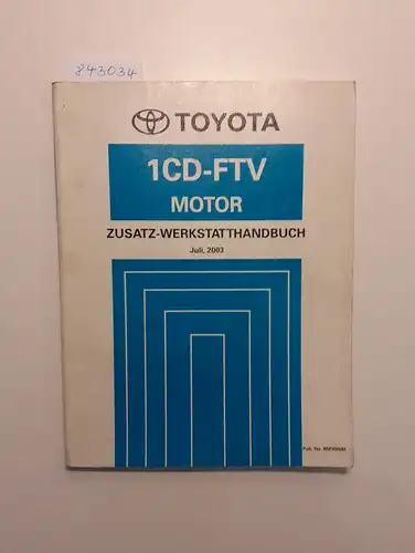 Toyota: Toyota 1CD-FTV Motor Zusatz-Werkstatthandbuch Juli, 2003. 