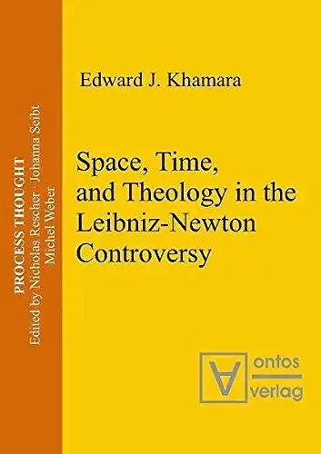 Khamara, Edward J: Space, time, and theology in the Leibniz-Newton controversy
 Process thought ; Vol. 6. 