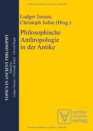 Jansen, Ludger (Herausgeber) und Christoph (Herausgeber) Jedan: Philosophische Anthropologie in der Antike
 Ludger Jansen ; Christoph Jedan (Hrsg.) / Topics in ancient philosophy ; Vol. 5. 