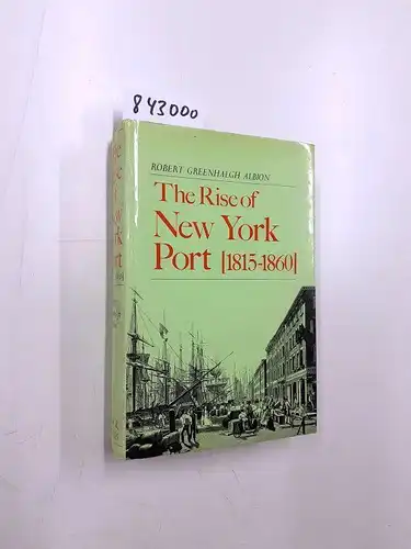 Albion, Robert Greenhalgh and Jennie Barnes Pope: Rise of New York Port, 1815-60. 