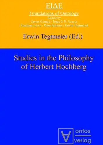 Tegtmeier, Erwin (Herausgeber): Studies in the philosophy of Herbert Hochberg
 Erwin Tegtmeier (ed.) / Eide ; Vol. 4. 