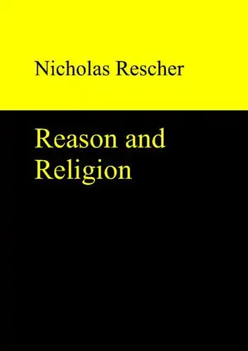 Rescher, Nicholas: Reason and Religion. 