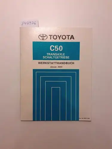 Toyota: Toyota C50 Transaxle Schaltgetriebe Werkstatthandbuch Januar, 2003. 