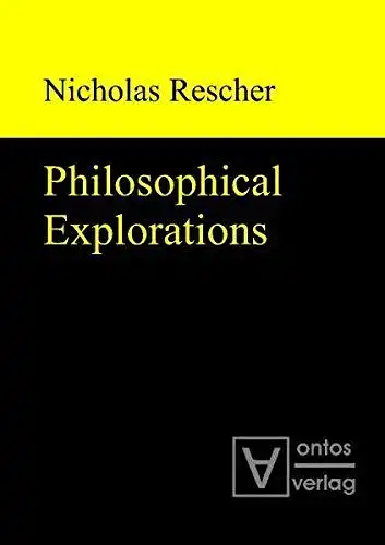 Rescher, Nicholas: Philosophical Explorations. 