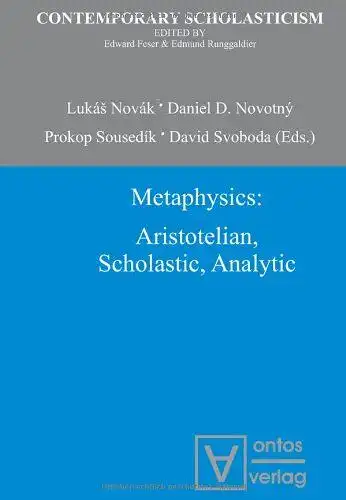 Novák, Lukás, Daniel D. Novotny and Prokop Sousedík: Metaphysics: Aristotelian, Scholastic, Analytic (Contemporary Scholasticism, Band 1). 