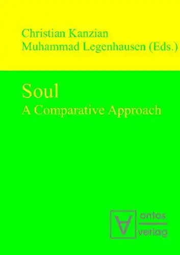 Kanzian, Christian and Muhammad Legenhausen: Soul: A Comparative Approach. 