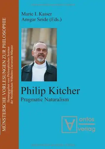 Kaiser, Marie I. and Ansagar Seide: Philip Kitcher: Pragmatic Naturalism. 