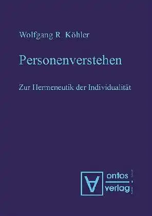 Köhler, Wolfgang: Personenverstehen: Zur Hermeneutik der Individualität. 