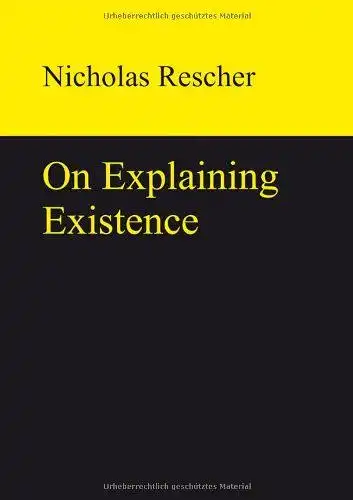 Rescher, Nicholas: On Explaining Existence. 