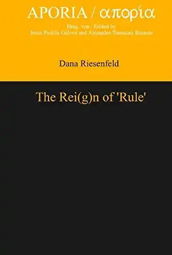 Riesenfeld, Dana: The Rei(g)n of °Rule° (APORIA, Band 2). 