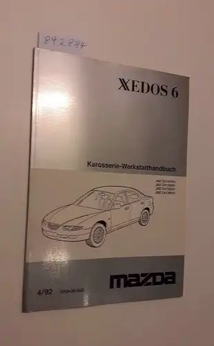 Mazda: Mazda Xedos6 Karosserie-Werkstatthandbuch JMZ CA12A201 JMZ CA12A501 JMZ CA12B201 JMZ CA12B501 4/92 3259-20-92D. 