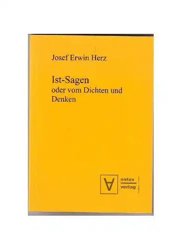 Herz, Josef Erwin: Ist-Sagen oder vom Dichten und Denken. 