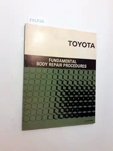 Toyota: Toyota Fundamental Body Repair Procedures. 
