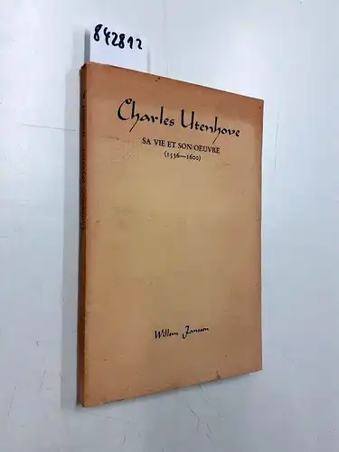 Janssen, Willem: Charles Utenhove : sa vie et son oeuvre, 1536-1600. 