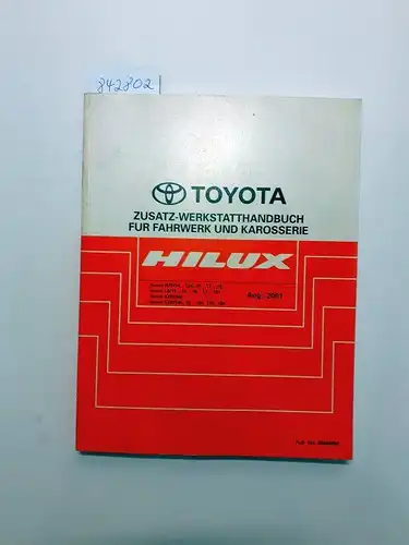 Toyota: Toyota Hilux. Zusatz-Werkstatthandbuch für Fahrwerk und Karosserie. Serien RZN14_, 154, 16_, 17_, 19_ Serien LN14_, 15_, 16_, 17_, 191 Serien KZN165 Serien KDN145, 15_, 165, 170, 190 August, 2001. 