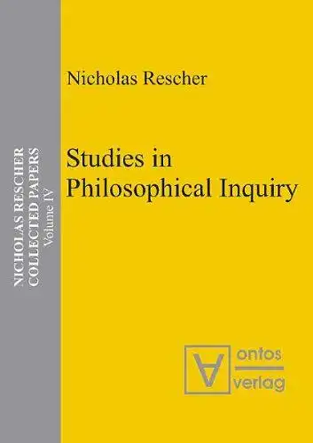 Rescher, Nicholas: Collected papers; Teil: Vol. 4., Studies in philosophical inquiry. 