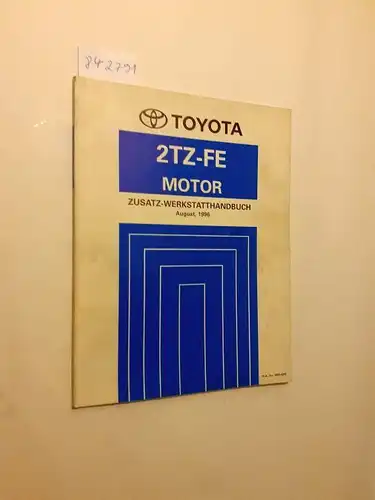 Toyota: Toyota 2TZ-FE Motor Zusatz-Werkstatthandbuch August, 1996. 