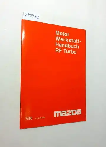 Mazda Motor Corporation: Motor Werkstatthandbuch 7/98 RF Turbo (1615-20-98G). 