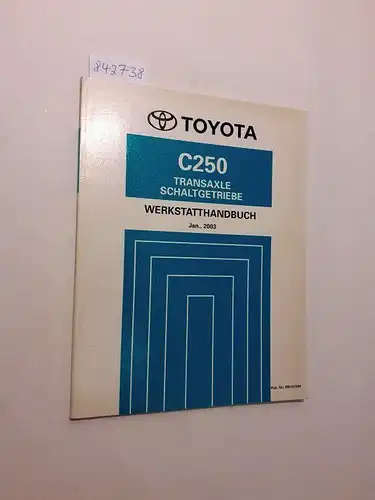 Toyota: Toyota C250 Transaxle Schaltgetriebe Werkstatthandbuch Januar, 2003. 
