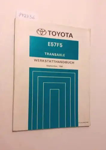 Toyota: Toyota E57F5 Transaxle Werkstatthandbuch September, 1991. 