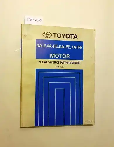 Toyota: Toyota 4A-F, 4A-FE, 5A-FE, 7A-FE Motor Zusatz-Werkstatthandbuch Mai 1997. 